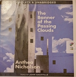 The Banner of the Passing Clouds written by Anthea Nicholson performed by John Sackville on Audio CD (Unabridged)